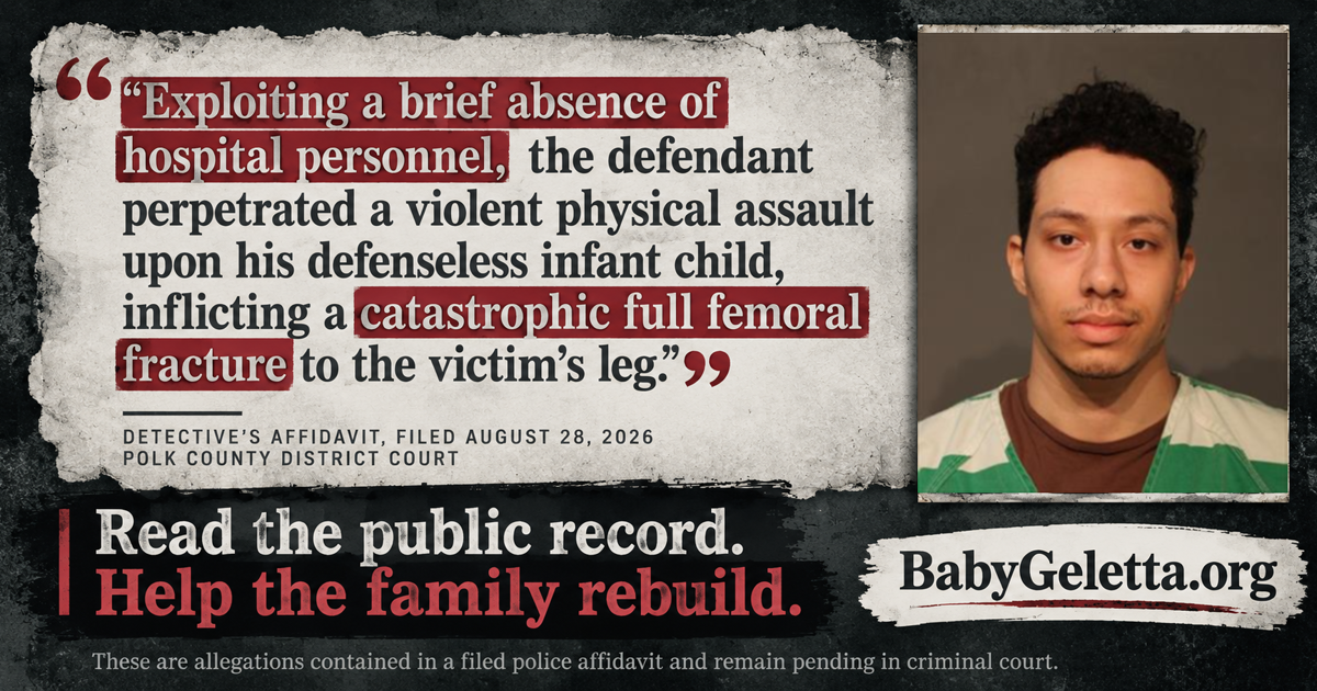 Read the public record. Help the family rebuild. Excerpt from a sworn police affidavit concerning Baby Geletta.